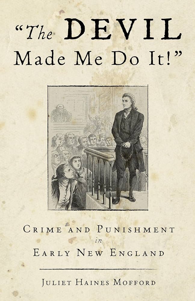 Devil Made Me Do It!: Crime And Punishment In Early New